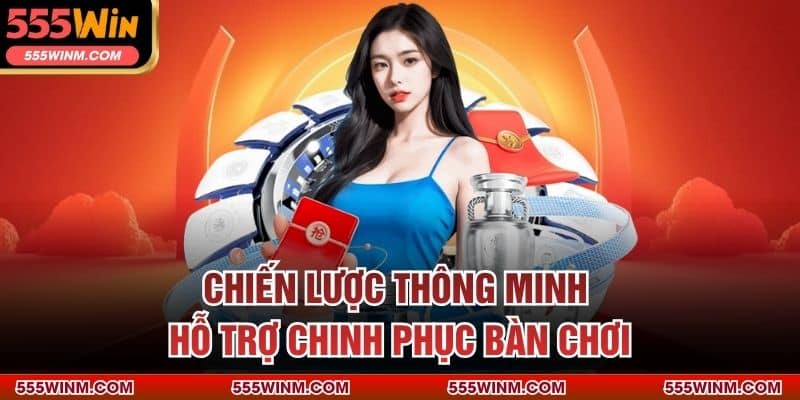 Chiến lược thông minh hỗ trợ chinh phục bàn chơi