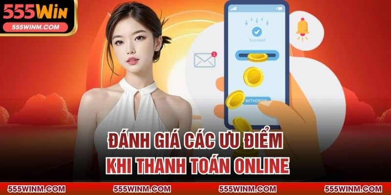 Đánh giá các ưu điểm khi thanh toán online