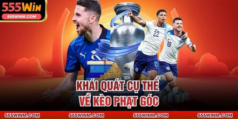 Khái quát cụ thể về kèo phạt góc