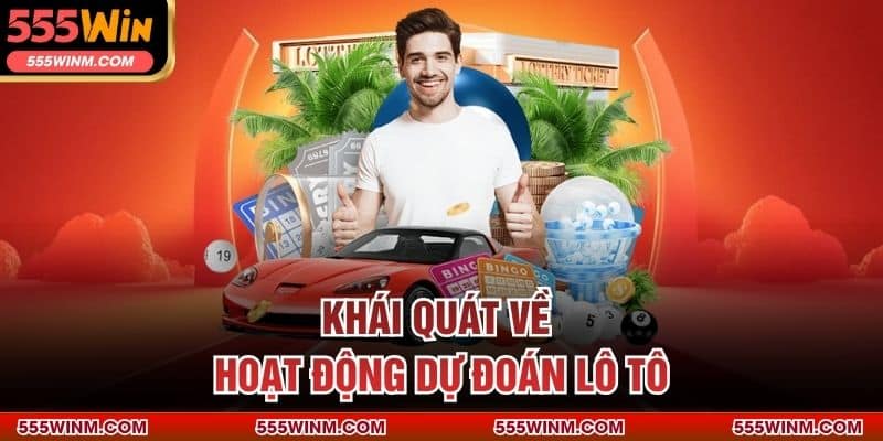 Khái quát về hoạt động dự đoán lô tô