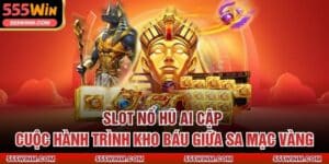 Slot Nổ Hũ Ai Cập – Cuộc Hành Trình Kho Báu Giữa Sa Mạc Vàng