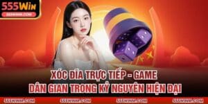 xóc dĩa trực tiếp 555win