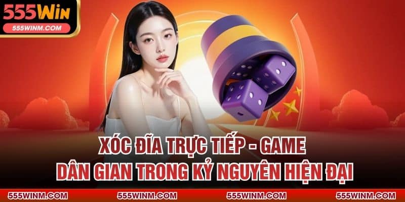 xóc dĩa trực tiếp 555win