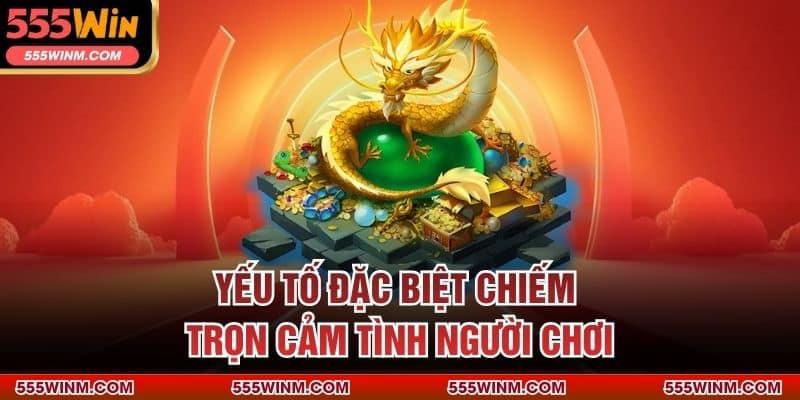 Yếu tố đặc biệt chiếm trọn cảm tình người chơi