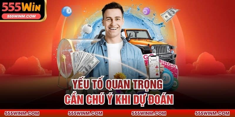 Yếu tố quan trọng cần chú ý khi dự đoán